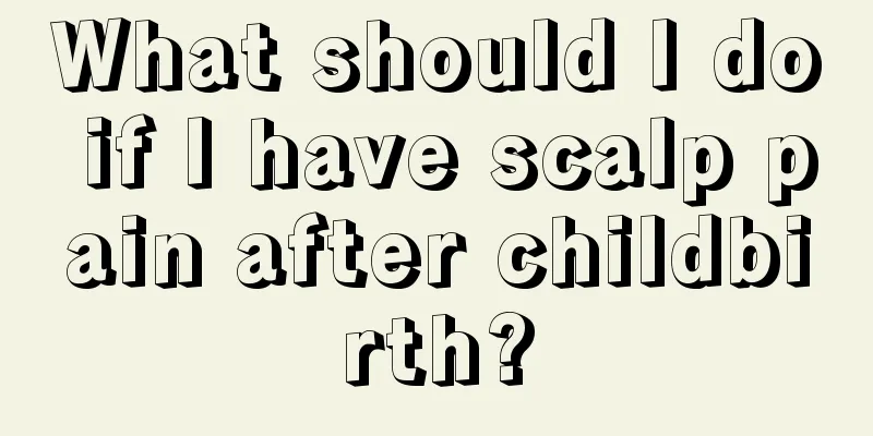 What should I do if I have scalp pain after childbirth?