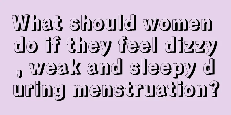 What should women do if they feel dizzy, weak and sleepy during menstruation?