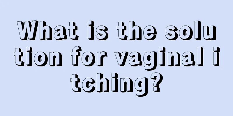 What is the solution for vaginal itching?