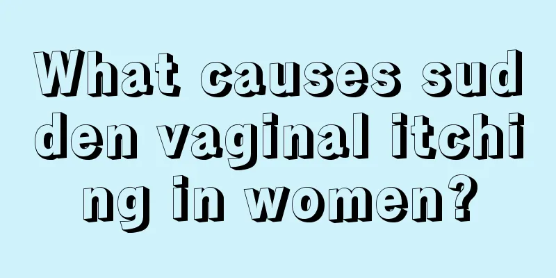 What causes sudden vaginal itching in women?