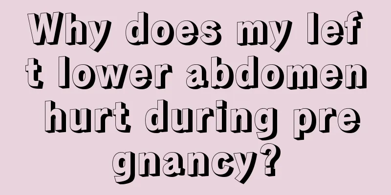 Why does my left lower abdomen hurt during pregnancy?