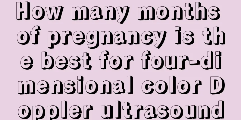 How many months of pregnancy is the best for four-dimensional color Doppler ultrasound