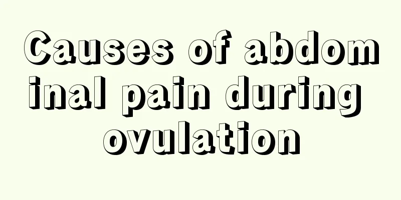 Causes of abdominal pain during ovulation