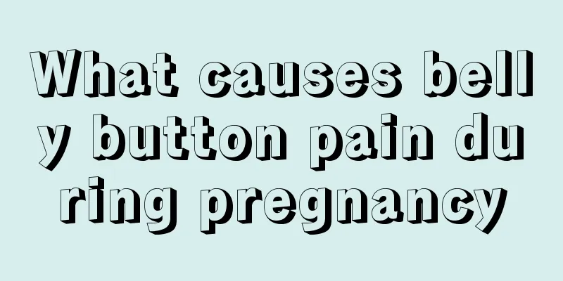 What causes belly button pain during pregnancy