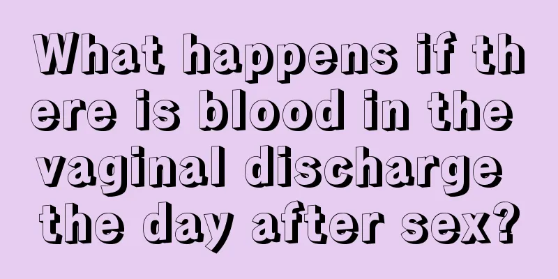 What happens if there is blood in the vaginal discharge the day after sex?