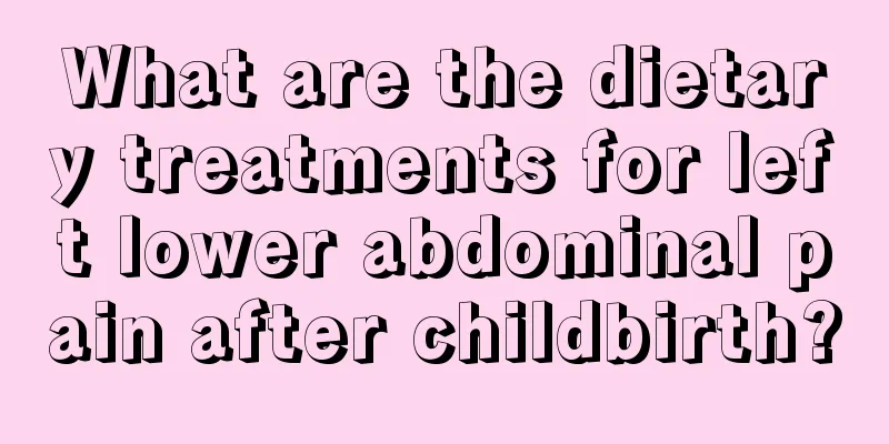 What are the dietary treatments for left lower abdominal pain after childbirth?