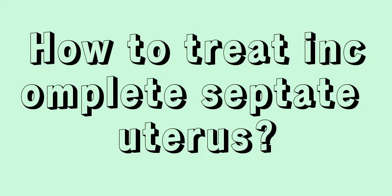 How to treat incomplete septate uterus?