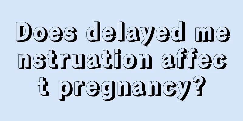 Does delayed menstruation affect pregnancy?