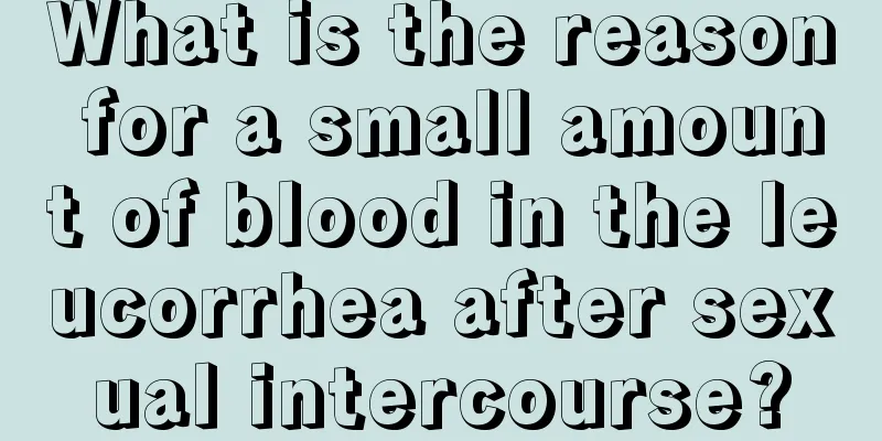 What is the reason for a small amount of blood in the leucorrhea after sexual intercourse?