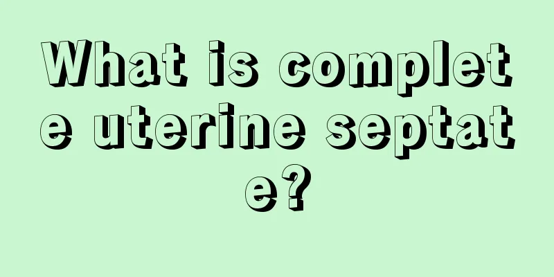 What is complete uterine septate?