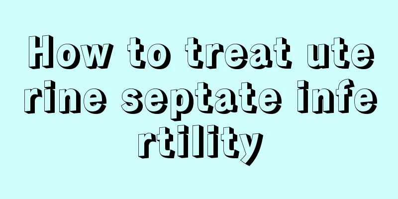 How to treat uterine septate infertility