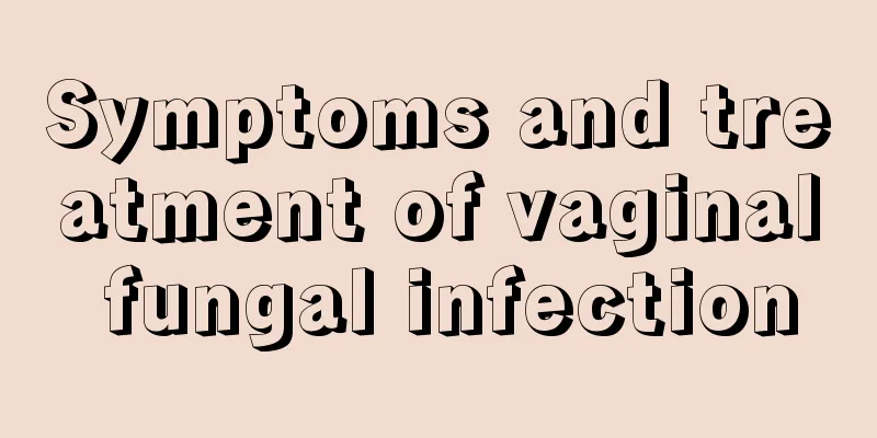 Symptoms and treatment of vaginal fungal infection