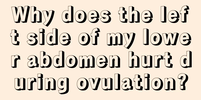 Why does the left side of my lower abdomen hurt during ovulation?