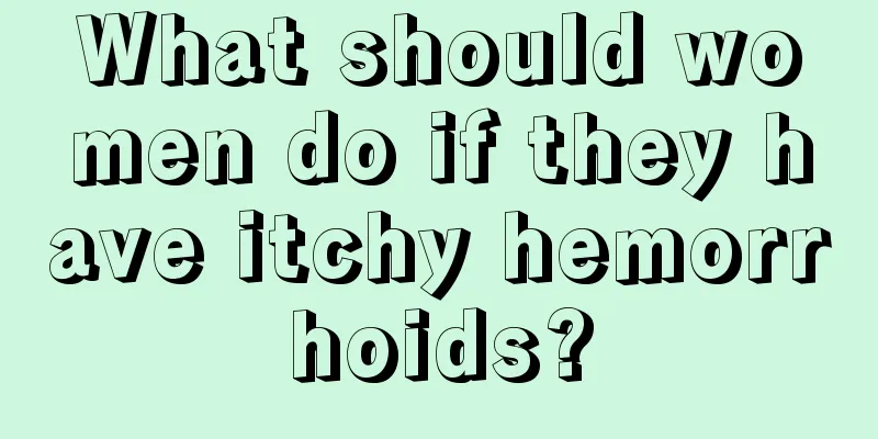 What should women do if they have itchy hemorrhoids?