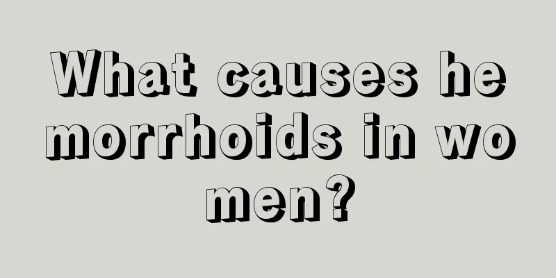 What causes hemorrhoids in women?