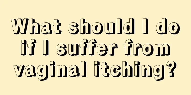 What should I do if I suffer from vaginal itching?