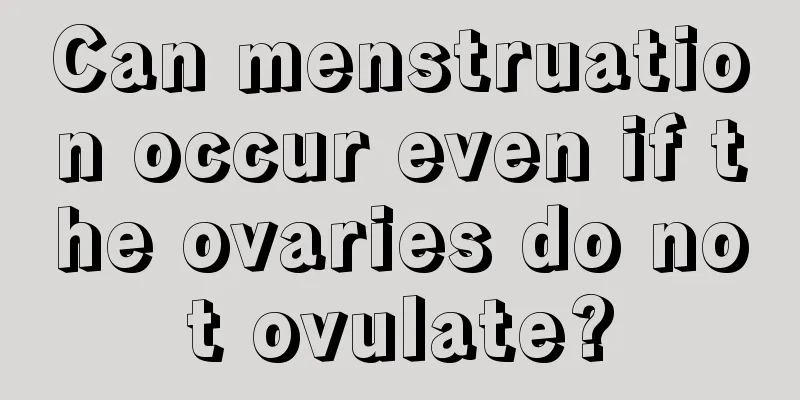 Can menstruation occur even if the ovaries do not ovulate?