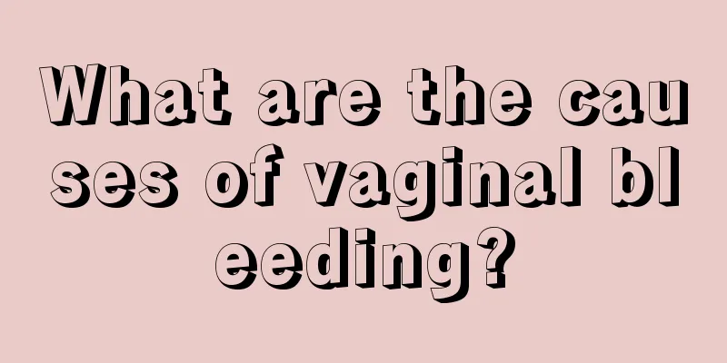 What are the causes of vaginal bleeding?