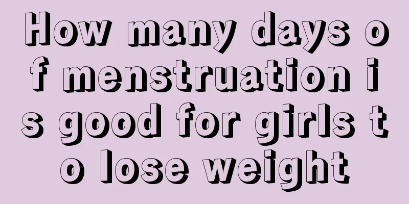 How many days of menstruation is good for girls to lose weight