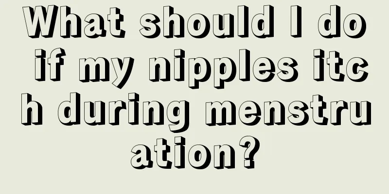 What should I do if my nipples itch during menstruation?