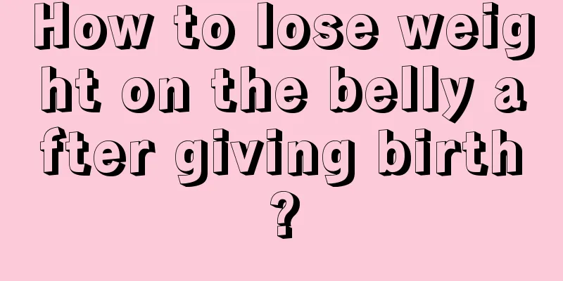 How to lose weight on the belly after giving birth?