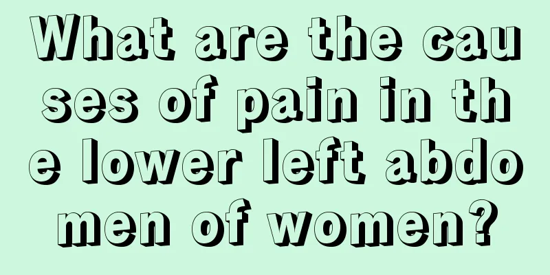 What are the causes of pain in the lower left abdomen of women?