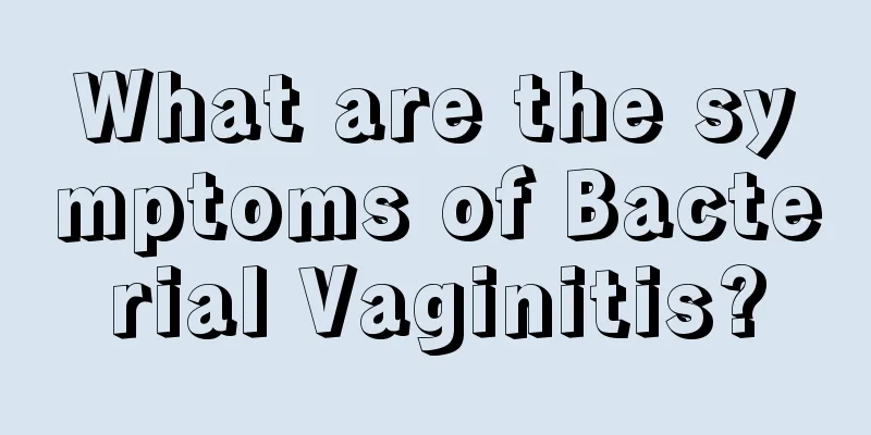 What are the symptoms of Bacterial Vaginitis?