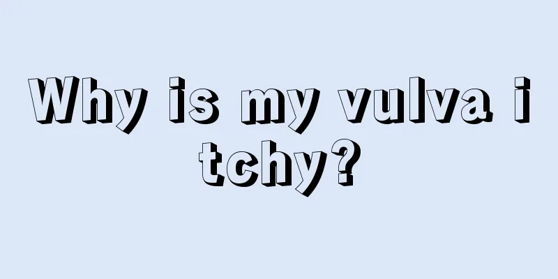 Why is my vulva itchy?