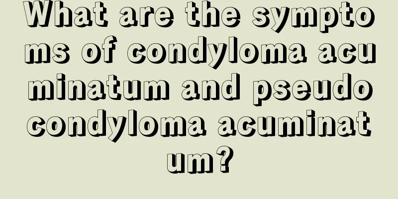 What are the symptoms of condyloma acuminatum and pseudocondyloma acuminatum?