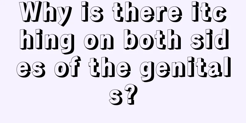 Why is there itching on both sides of the genitals?