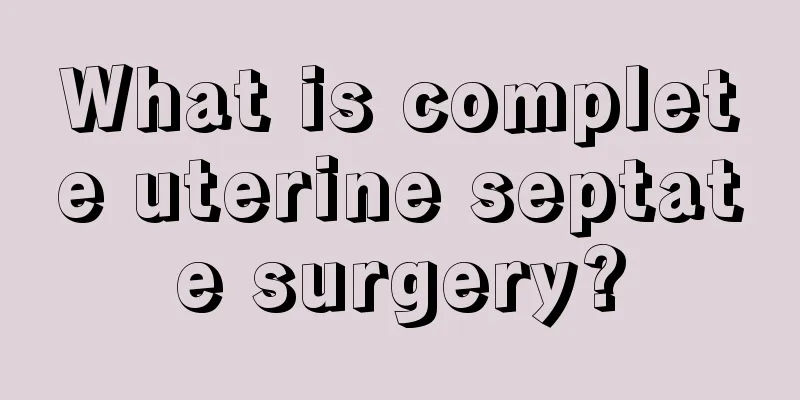 What is complete uterine septate surgery?