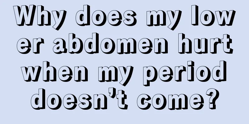 Why does my lower abdomen hurt when my period doesn’t come?