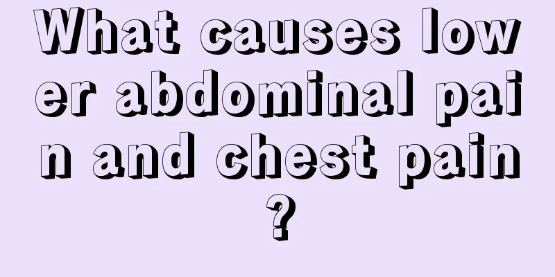 What causes lower abdominal pain and chest pain?