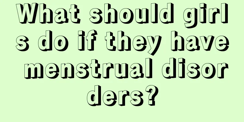 What should girls do if they have menstrual disorders?