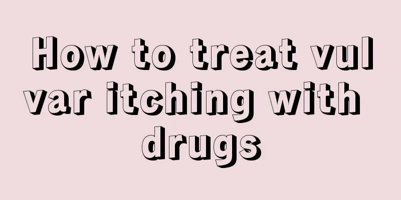 How to treat vulvar itching with drugs