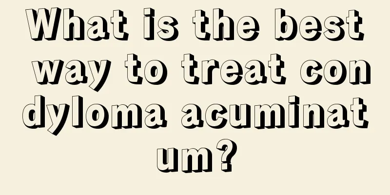 What is the best way to treat condyloma acuminatum?