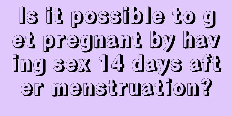 Is it possible to get pregnant by having sex 14 days after menstruation?