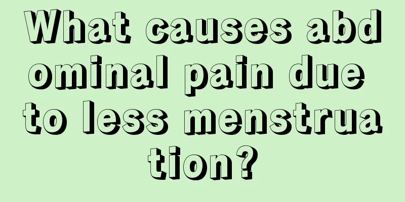 What causes abdominal pain due to less menstruation?