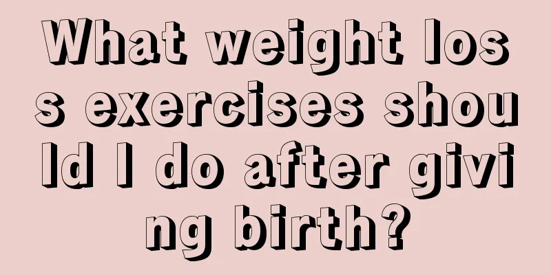 What weight loss exercises should I do after giving birth?