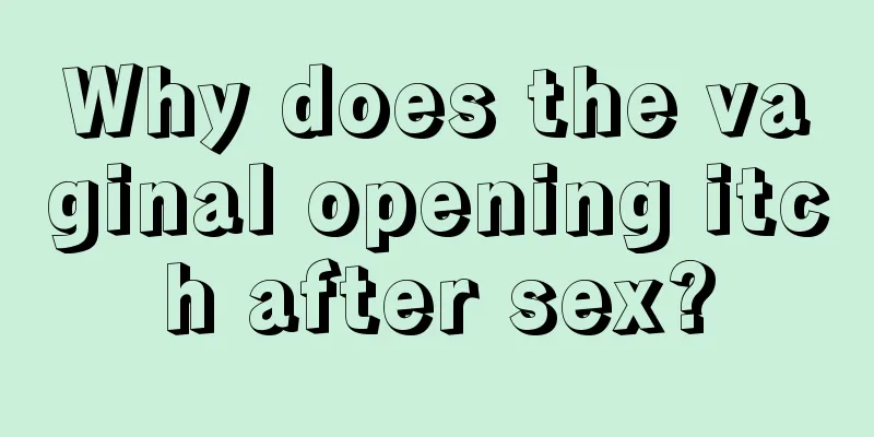 Why does the vaginal opening itch after sex?