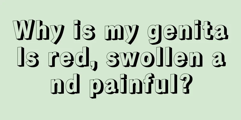 Why is my genitals red, swollen and painful?