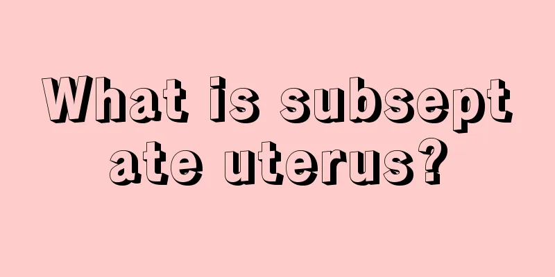 What is subseptate uterus?