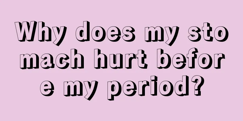 Why does my stomach hurt before my period?