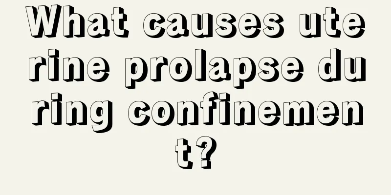 What causes uterine prolapse during confinement?