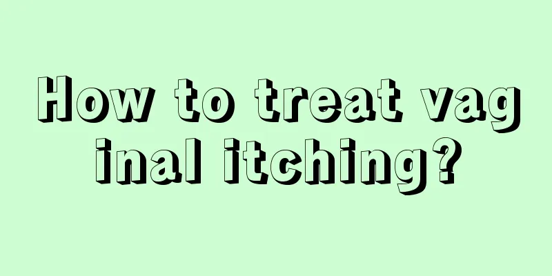 How to treat vaginal itching?