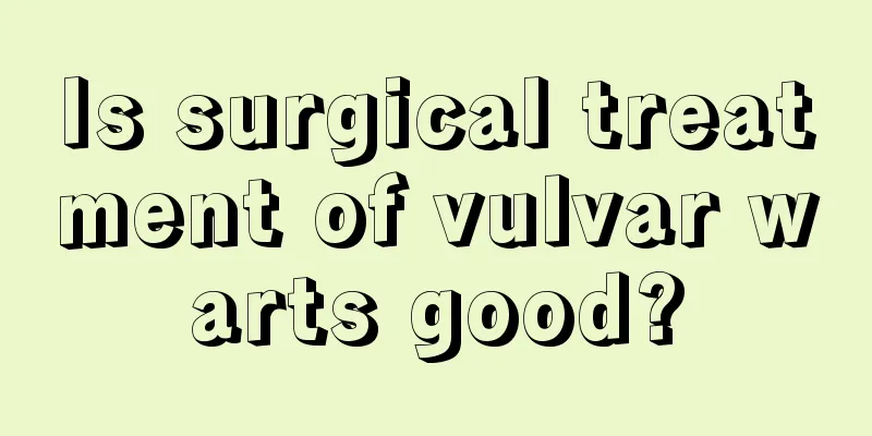 Is surgical treatment of vulvar warts good?