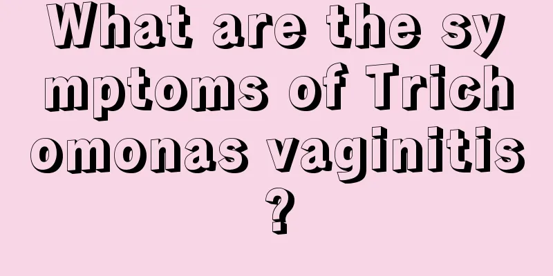 What are the symptoms of Trichomonas vaginitis?