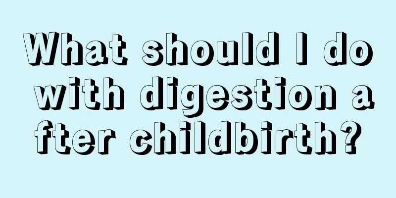 What should I do with digestion after childbirth?