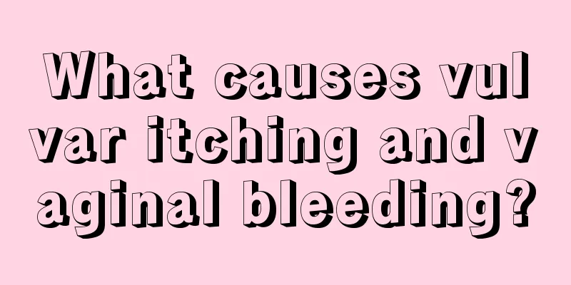 What causes vulvar itching and vaginal bleeding?