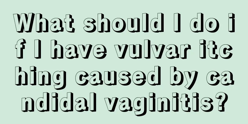 What should I do if I have vulvar itching caused by candidal vaginitis?